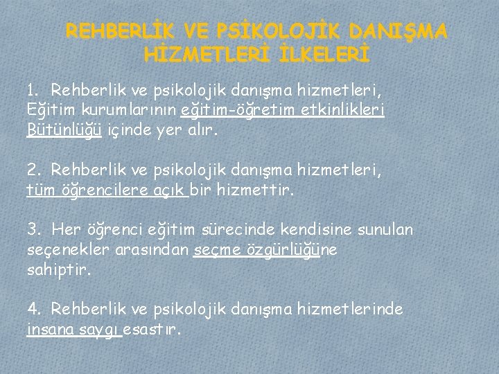 REHBERLİK VE PSİKOLOJİK DANIŞMA HİZMETLERİ İLKELERİ 1. Rehberlik ve psikolojik danışma hizmetleri, Eğitim kurumlarının