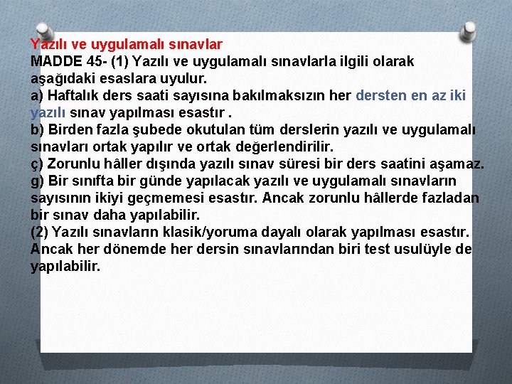 Yazılı ve uygulamalı sınavlar MADDE 45 - (1) Yazılı ve uygulamalı sınavlarla ilgili olarak