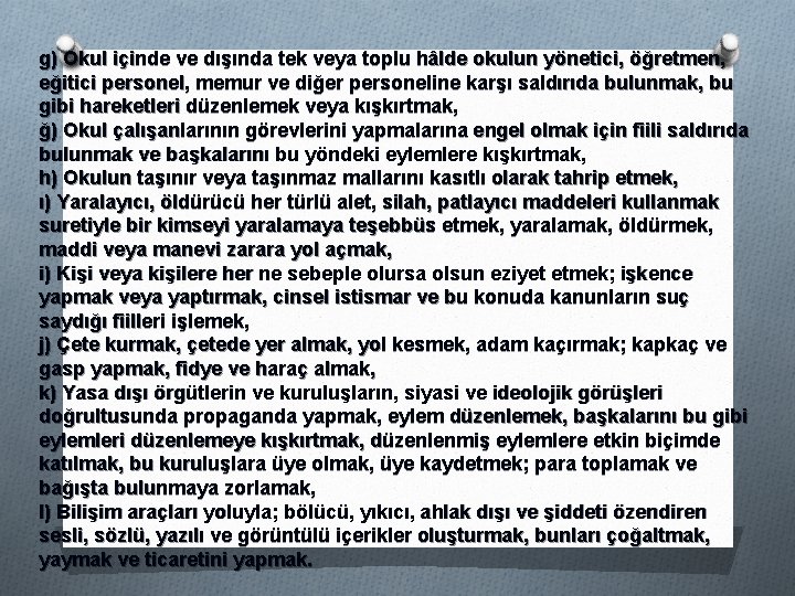 g) Okul içinde ve dışında tek veya toplu hâlde okulun yönetici, öğretmen, eğitici personel,