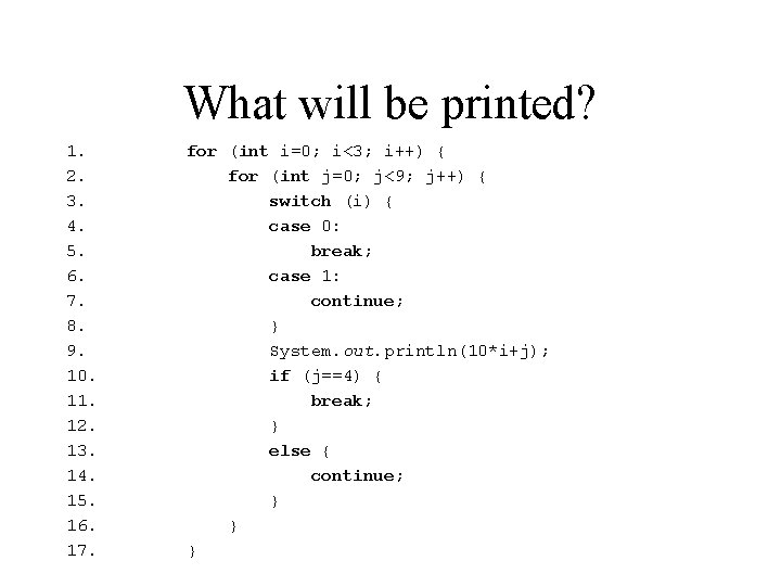What will be printed? 1. 2. 3. 4. 5. 6. 7. 8. 9. 10.