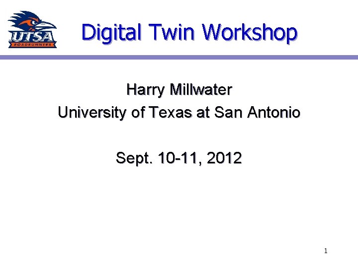Digital Twin Workshop Harry Millwater University of Texas at San Antonio Sept. 10 -11,