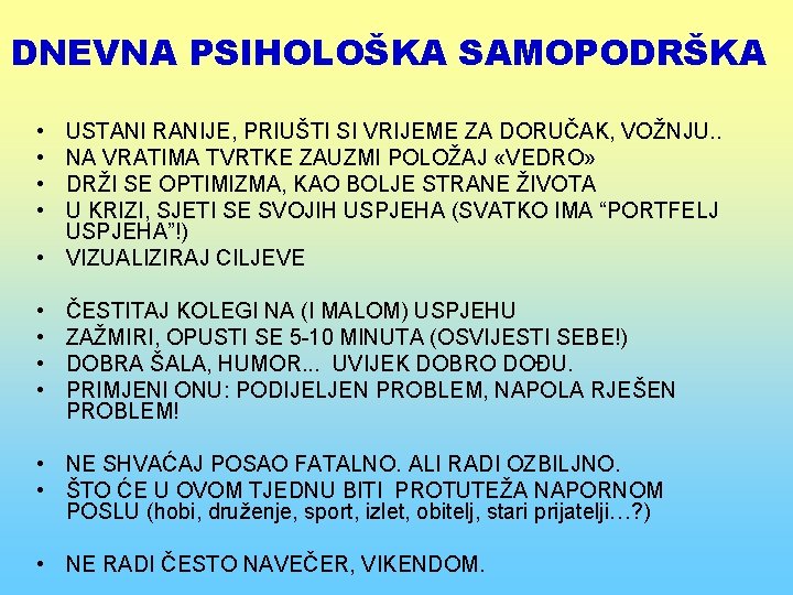 DNEVNA PSIHOLOŠKA SAMOPODRŠKA • • USTANI RANIJE, PRIUŠTI SI VRIJEME ZA DORUČAK, VOŽNJU. .