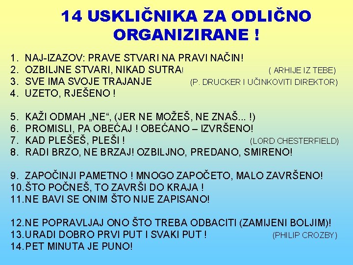 14 USKLIČNIKA ZA ODLIČNO ORGANIZIRANE ! 1. 2. 3. 4. NAJ-IZAZOV: PRAVE STVARI NA