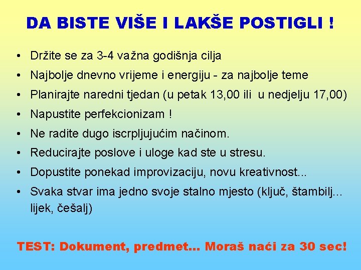 DA BISTE VIŠE I LAKŠE POSTIGLI ! • Držite se za 3 -4 važna