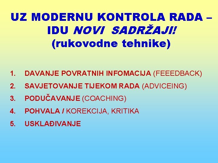 UZ MODERNU KONTROLA RADA – IDU NOVI SADRŽAJI! (rukovodne tehnike) 1. DAVANJE POVRATNIH INFOMACIJA