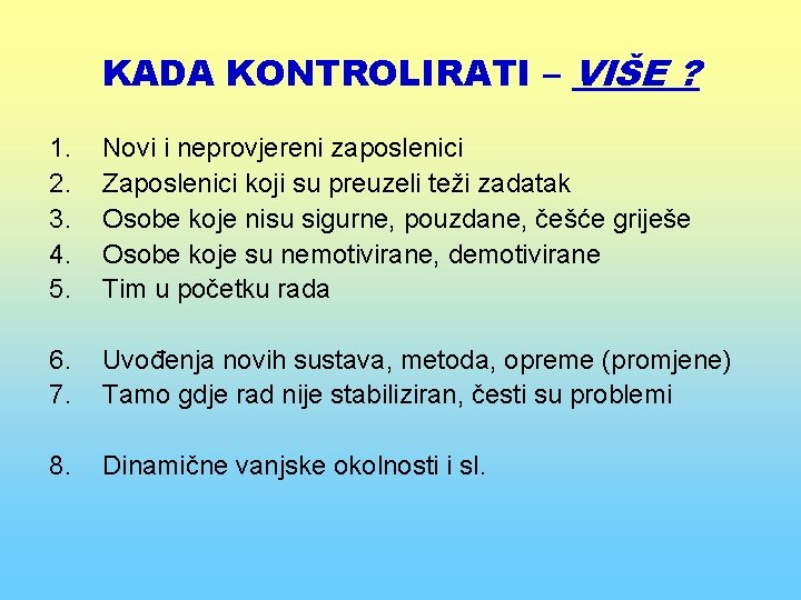 KADA KONTROLIRATI – VIŠE ? 1. 2. 3. 4. 5. Novi i neprovjereni zaposlenici