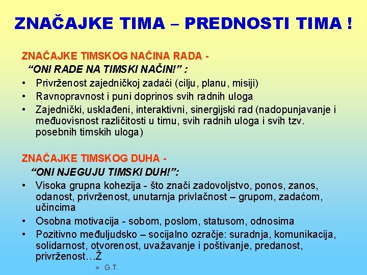 ZNAČAJKE TIMA – PREDNOSTI TIMA ! ZNAČAJKE TIMSKOG NAČINA RADA “ONI RADE NA TIMSKI