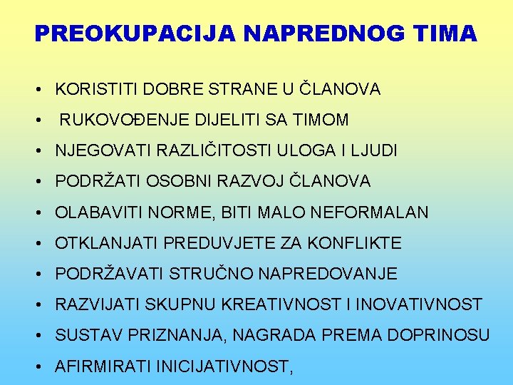 PREOKUPACIJA NAPREDNOG TIMA • KORISTITI DOBRE STRANE U ČLANOVA • RUKOVOĐENJE DIJELITI SA TIMOM
