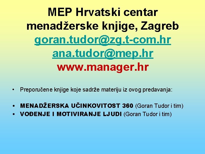 MEP Hrvatski centar menadžerske knjige, Zagreb goran. tudor@zg. t-com. hr ana. tudor@mep. hr www.