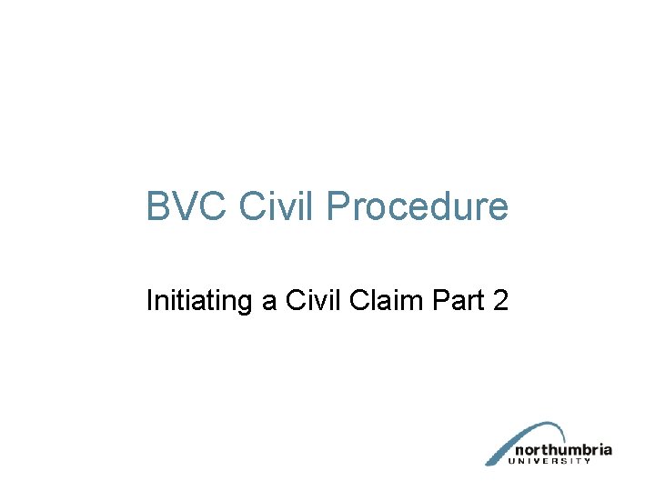 BVC Civil Procedure Initiating a Civil Claim Part 2 