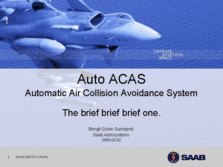 1 2/21/2021 Auto ACAS Automatic Air Collision Avoidance System The brief one. Bengt-Göran Sundqvist