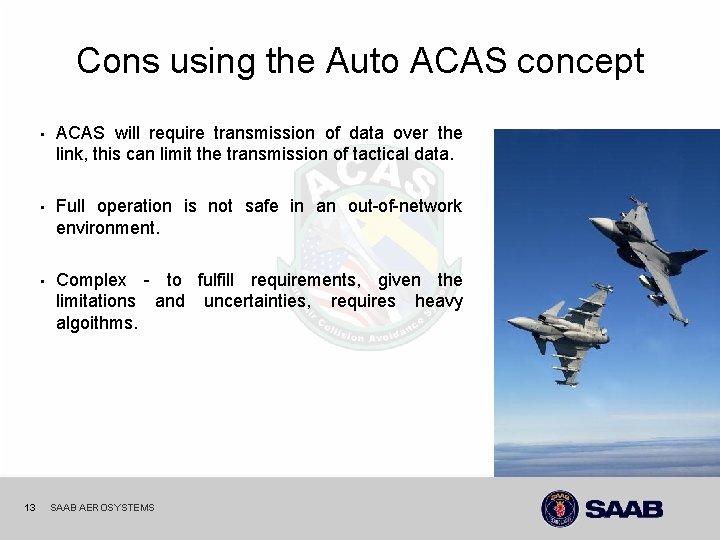 Cons using the Auto ACAS concept • ACAS will require transmission of data over