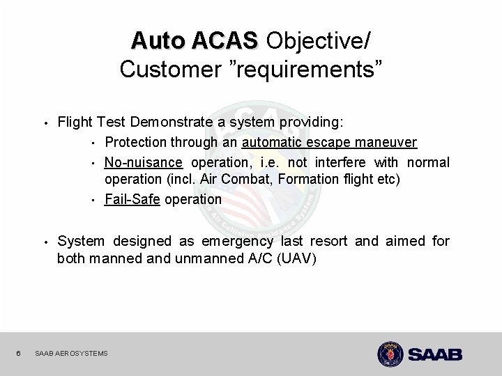 Auto ACAS Objective/ Customer ”requirements” • Flight Test Demonstrate a system providing: • Protection