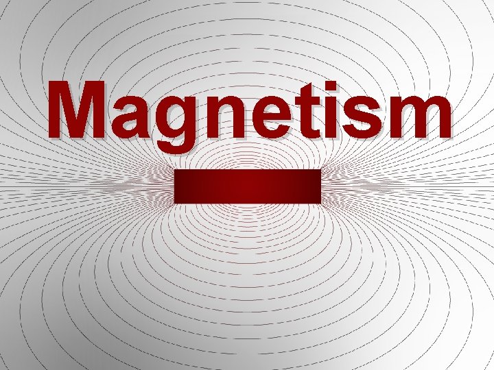 Magnetism Magnetism