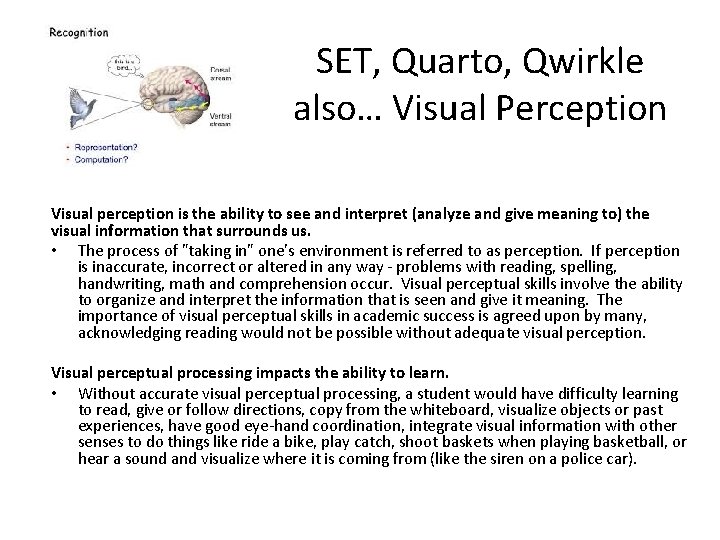 SET, Quarto, Qwirkle also… Visual Perception Visual perception is the ability to see and