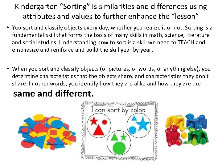 Kindergarten “Sorting” is similarities and differences using attributes and values to further enhance the