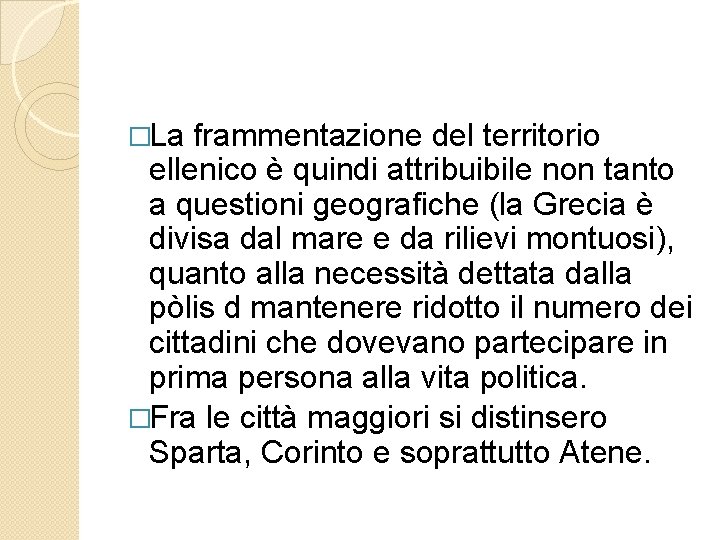 �La frammentazione del territorio ellenico è quindi attribuibile non tanto a questioni geografiche (la