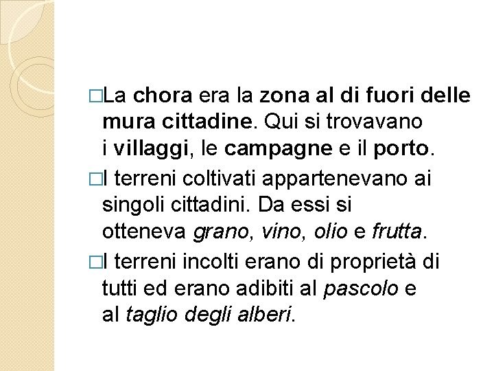 �La chora era la zona al di fuori delle mura cittadine. Qui si trovavano