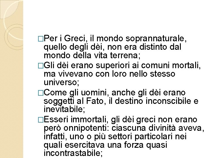 �Per i Greci, il mondo soprannaturale, quello degli dèi, non era distinto dal mondo