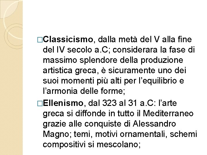 �Classicismo, dalla metà del V alla fine del IV secolo a. C; considerara la