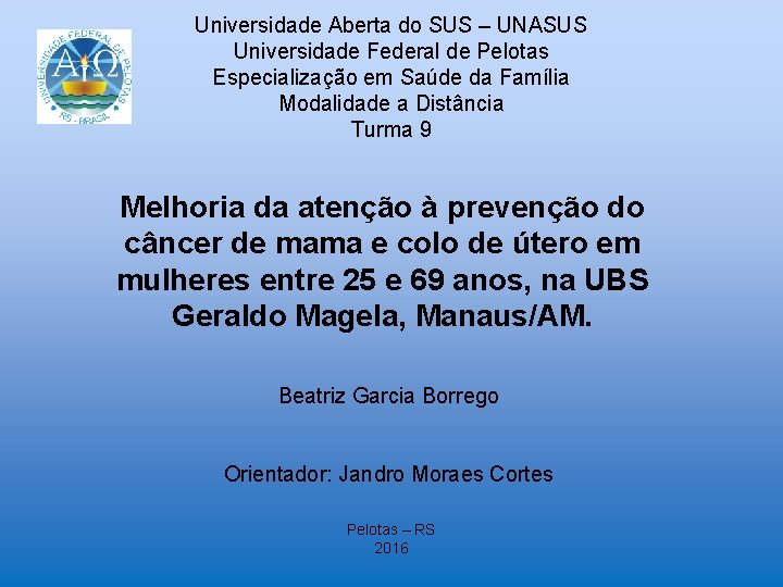 Universidade Aberta do SUS – UNASUS Universidade Federal de Pelotas Especialização em Saúde da