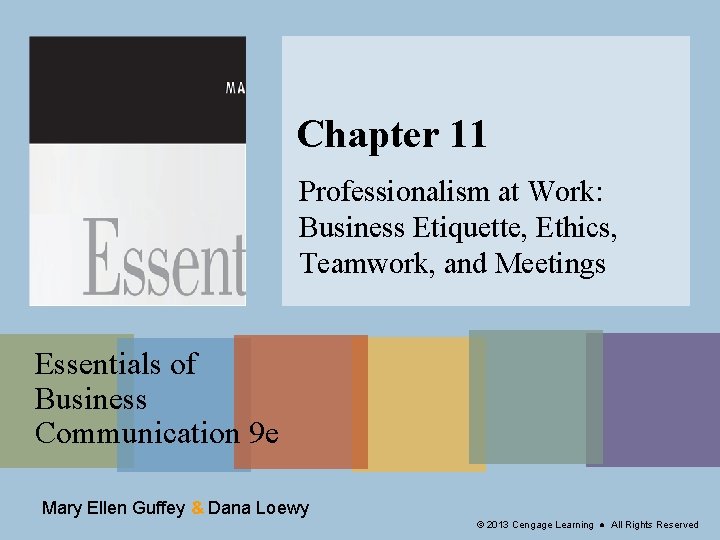 Chapter 11 Professionalism at Work: Business Etiquette, Ethics, Teamwork, and Meetings Essentials of Business