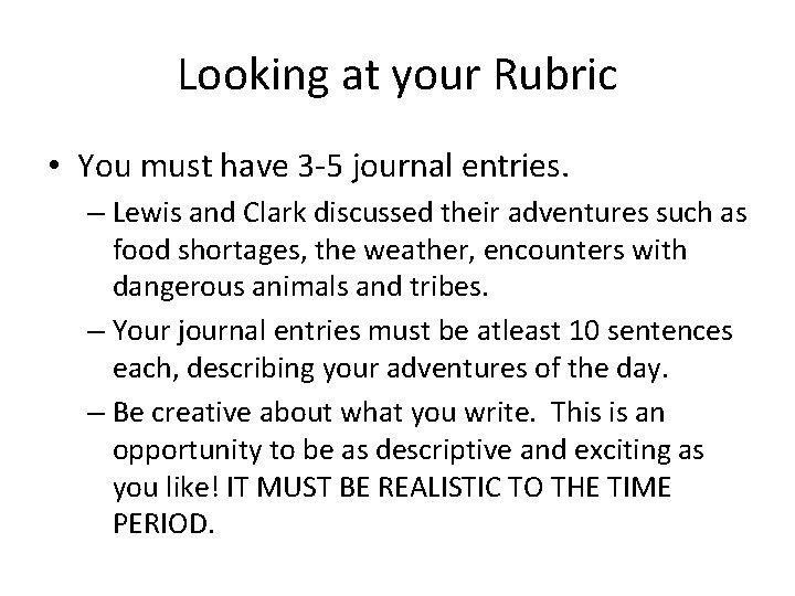 Looking at your Rubric • You must have 3 -5 journal entries. – Lewis