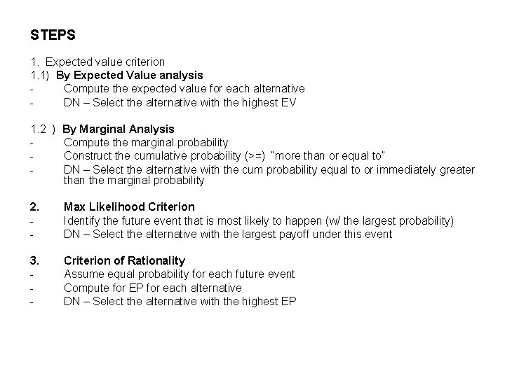 STEPS 1. Expected value criterion 1. 1) By Expected Value analysis Compute the expected