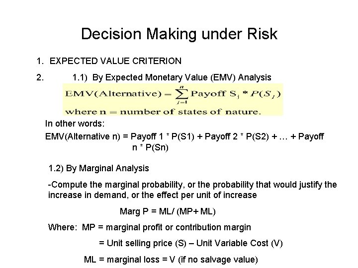 Decision Making under Risk 1. EXPECTED VALUE CRITERION 2. 1. 1) By Expected Monetary