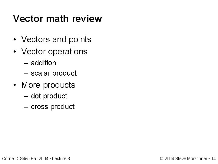 Vector math review • Vectors and points • Vector operations – addition – scalar Vector math review • Vectors and points • Vector operations – addition – scalar