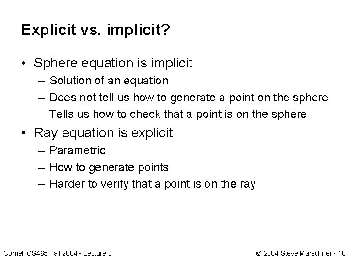 Explicit vs. implicit? • Sphere equation is implicit – Solution of an equation – Explicit vs. implicit? • Sphere equation is implicit – Solution of an equation –