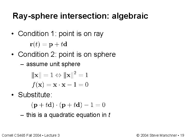 Ray-sphere intersection: algebraic • Condition 1: point is on ray • Condition 2: point Ray-sphere intersection: algebraic • Condition 1: point is on ray • Condition 2: point