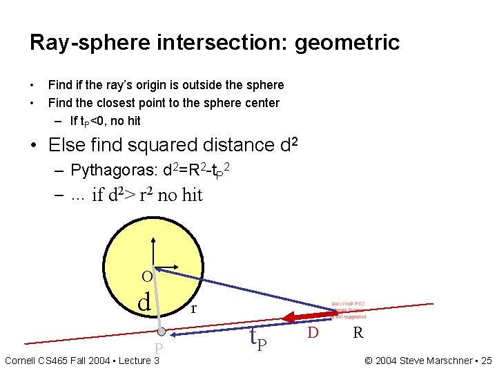 Ray-sphere intersection: geometric • • Find if the ray’s origin is outside the sphere Ray-sphere intersection: geometric • • Find if the ray’s origin is outside the sphere