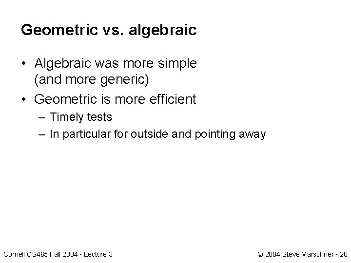 Geometric vs. algebraic • Algebraic was more simple (and more generic) • Geometric is Geometric vs. algebraic • Algebraic was more simple (and more generic) • Geometric is