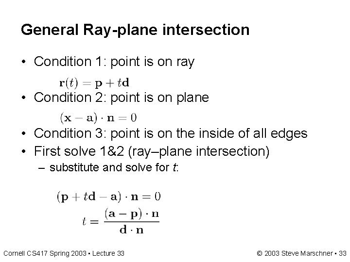 General Ray-plane intersection • Condition 1: point is on ray • Condition 2: point General Ray-plane intersection • Condition 1: point is on ray • Condition 2: point