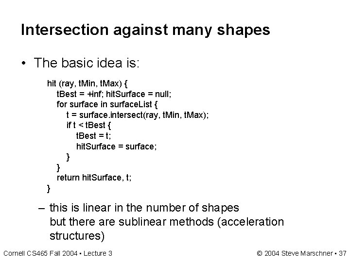 Intersection against many shapes • The basic idea is: hit (ray, t. Min, t. Intersection against many shapes • The basic idea is: hit (ray, t. Min, t.
