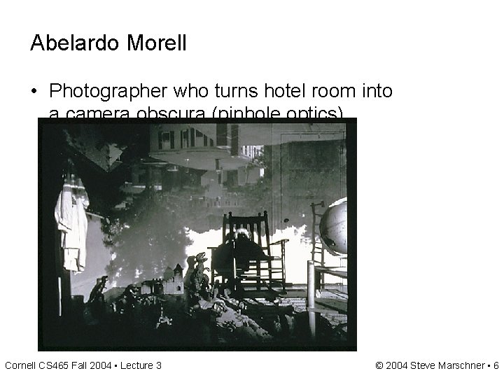 Abelardo Morell • Photographer who turns hotel room into a camera obscura (pinhole optics) Abelardo Morell • Photographer who turns hotel room into a camera obscura (pinhole optics)