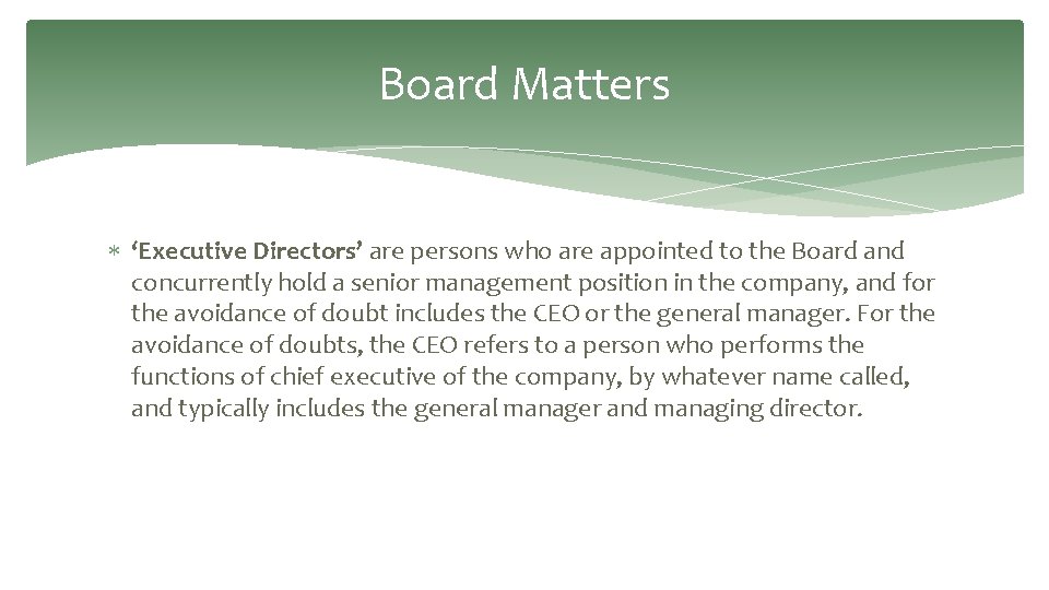 Board Matters ‘Executive Directors’ are persons who are appointed to the Board and concurrently