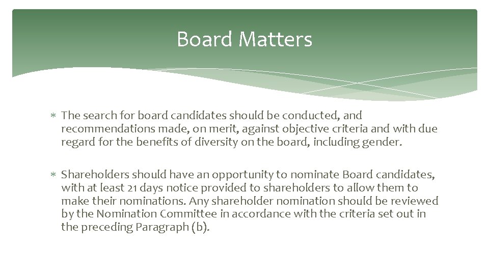 Board Matters The search for board candidates should be conducted, and recommendations made, on