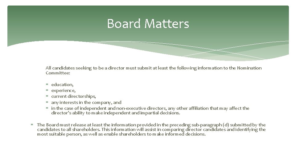 Board Matters All candidates seeking to be a director must submit at least the
