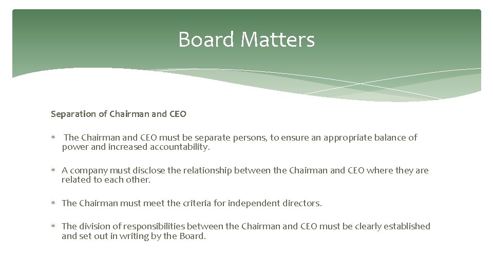 Board Matters Separation of Chairman and CEO The Chairman and CEO must be separate