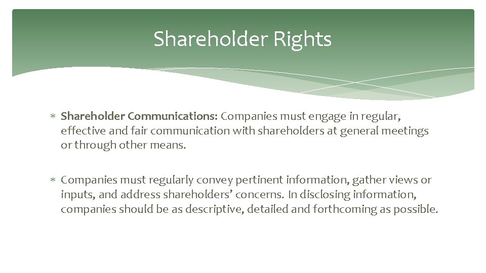 Shareholder Rights Shareholder Communications: Companies must engage in regular, effective and fair communication with Shareholder Rights Shareholder Communications: Companies must engage in regular, effective and fair communication with