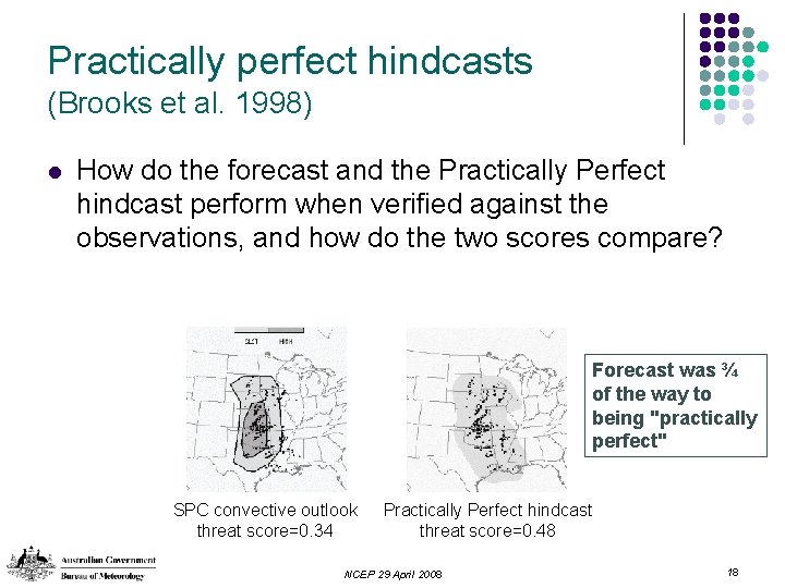 Practically perfect hindcasts (Brooks et al. 1998) l How do the forecast and the