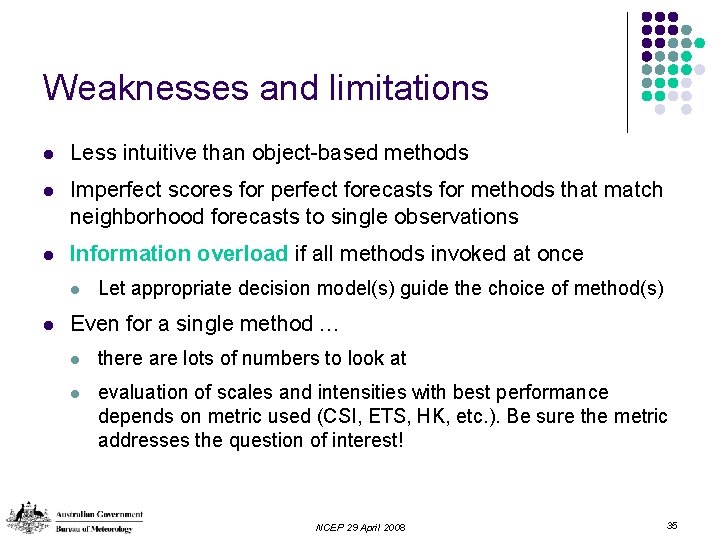 Weaknesses and limitations l Less intuitive than object-based methods l Imperfect scores for perfect