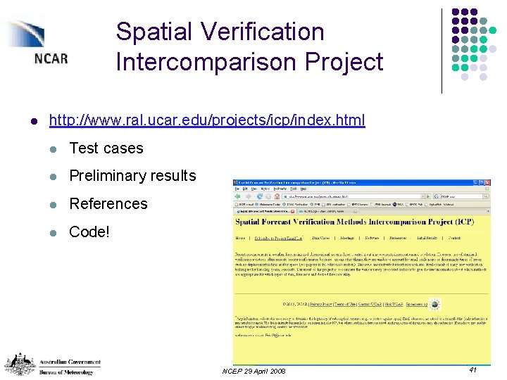 Spatial Verification Intercomparison Project l http: //www. ral. ucar. edu/projects/icp/index. html l Test cases