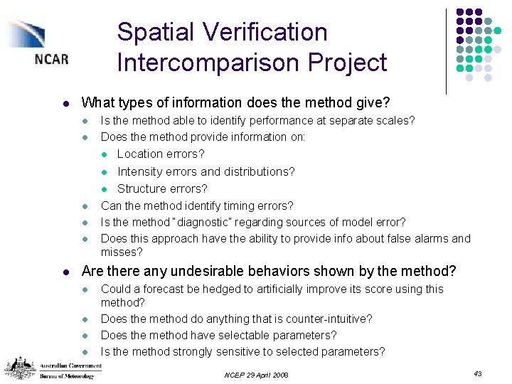 Spatial Verification Intercomparison Project l What types of information does the method give? l