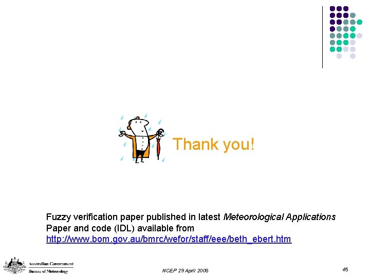 Thank you! Fuzzy verification paper published in latest Meteorological Applications Paper and code (IDL)