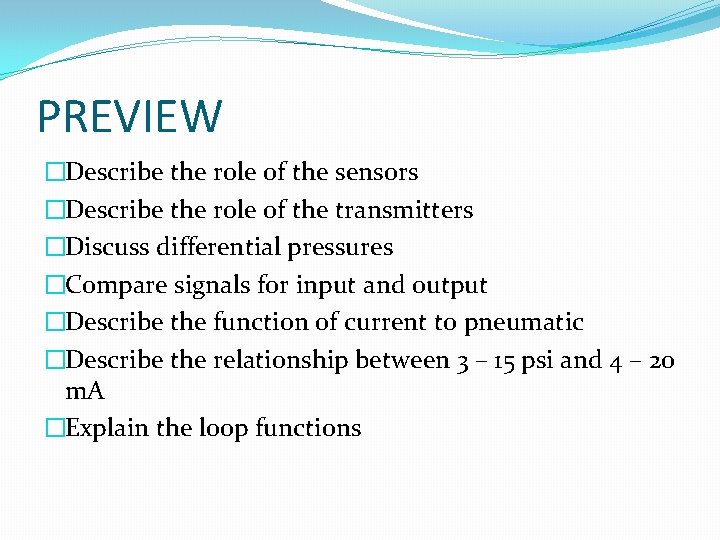 PREVIEW �Describe the role of the sensors �Describe the role of the transmitters �Discuss