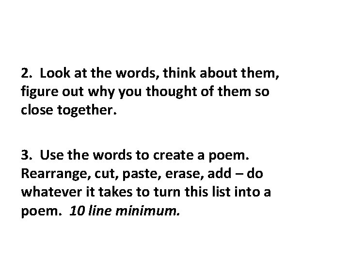 2. Look at the words, think about them, figure out why you thought of 2. Look at the words, think about them, figure out why you thought of