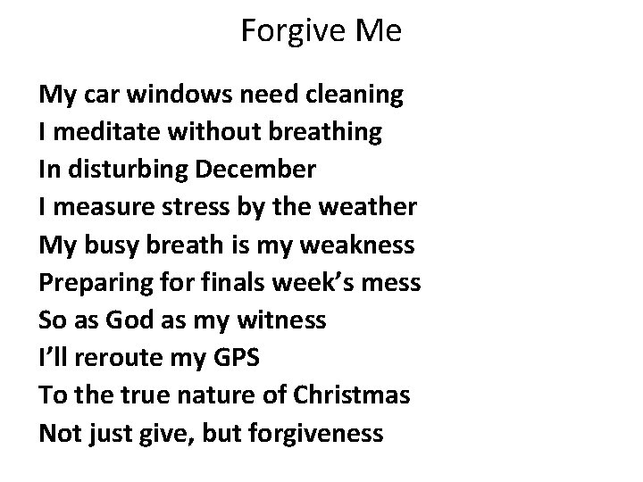 Forgive Me My car windows need cleaning I meditate without breathing In disturbing December Forgive Me My car windows need cleaning I meditate without breathing In disturbing December